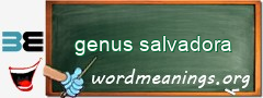 WordMeaning blackboard for genus salvadora